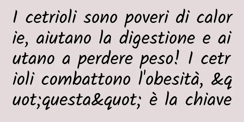 I cetrioli sono poveri di calorie, aiutano la digestione e aiutano a perdere peso! I cetrioli combattono l'obesità, "questa" è la chiave