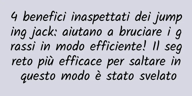4 benefici inaspettati dei jumping jack: aiutano a bruciare i grassi in modo efficiente! Il segreto più efficace per saltare in questo modo è stato svelato