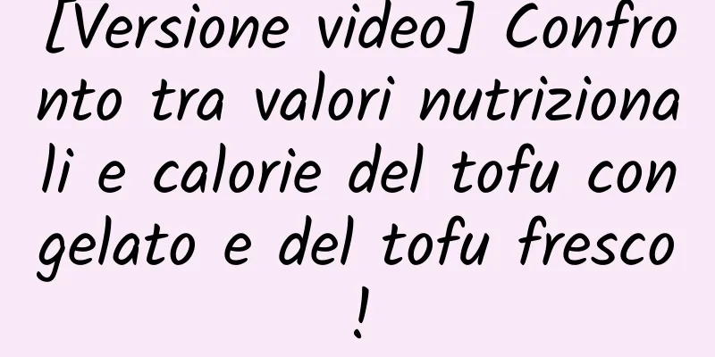 [Versione video] Confronto tra valori nutrizionali e calorie del tofu congelato e del tofu fresco!