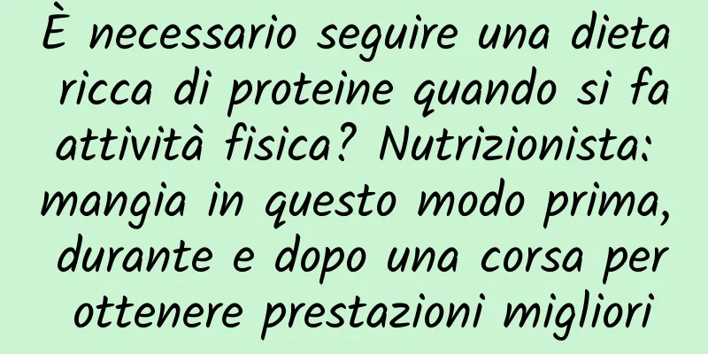 È necessario seguire una dieta ricca di proteine ​​quando si fa attività fisica? Nutrizionista: mangia in questo modo prima, durante e dopo una corsa per ottenere prestazioni migliori