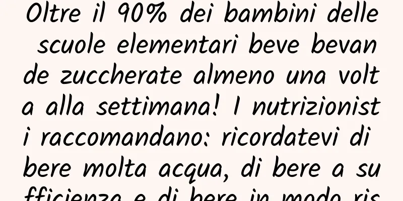 Oltre il 90% dei bambini delle scuole elementari beve bevande zuccherate almeno una volta alla settimana! I nutrizionisti raccomandano: ricordatevi di bere molta acqua, di bere a sufficienza e di bere in modo rispettoso dell'ambiente.