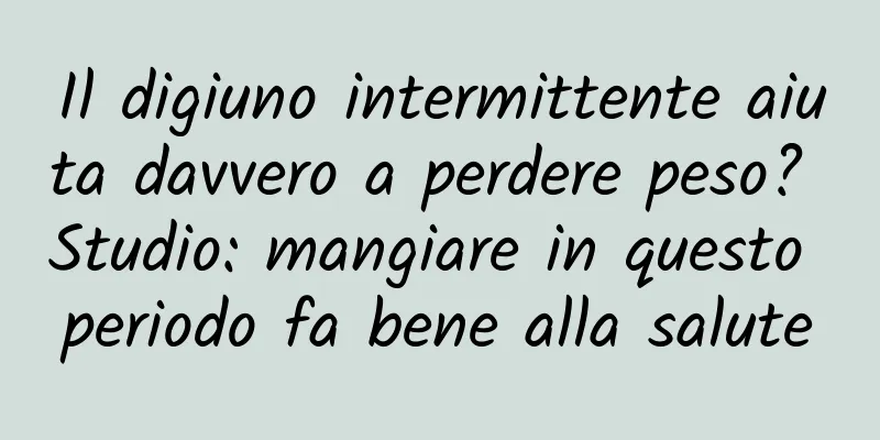 Il digiuno intermittente aiuta davvero a perdere peso? Studio: mangiare in questo periodo fa bene alla salute