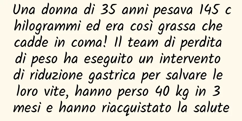 Una donna di 35 anni pesava 145 chilogrammi ed era così grassa che cadde in coma! Il team di perdita di peso ha eseguito un intervento di riduzione gastrica per salvare le loro vite, hanno perso 40 kg in 3 mesi e hanno riacquistato la salute