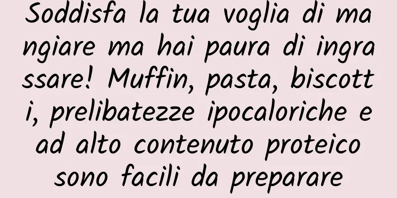 Soddisfa la tua voglia di mangiare ma hai paura di ingrassare! Muffin, pasta, biscotti, prelibatezze ipocaloriche e ad alto contenuto proteico sono facili da preparare