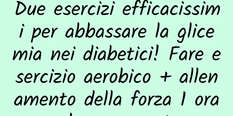 Due esercizi efficacissimi per abbassare la glicemia nei diabetici! Fare esercizio aerobico + allenamento della forza 1 ora dopo un pasto