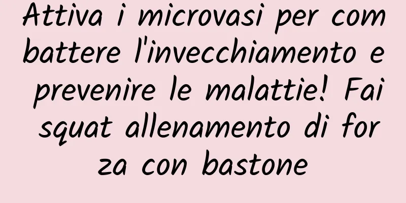 Attiva i microvasi per combattere l'invecchiamento e prevenire le malattie! Fai squat allenamento di forza con bastone