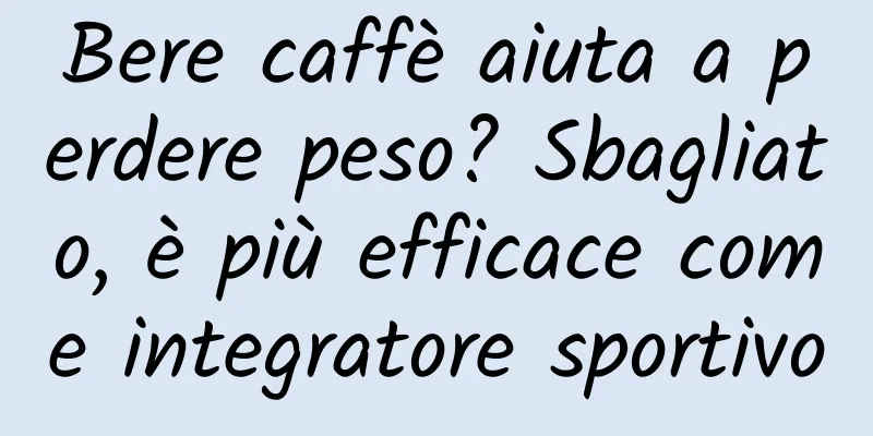 Bere caffè aiuta a perdere peso? Sbagliato, è più efficace come integratore sportivo