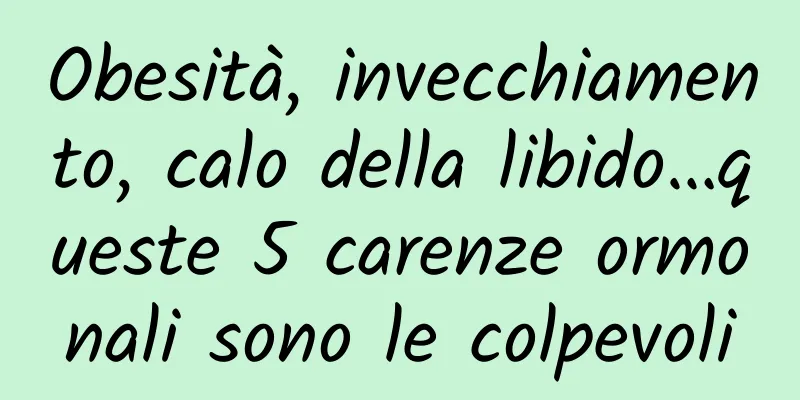 Obesità, invecchiamento, calo della libido…queste 5 carenze ormonali sono le colpevoli