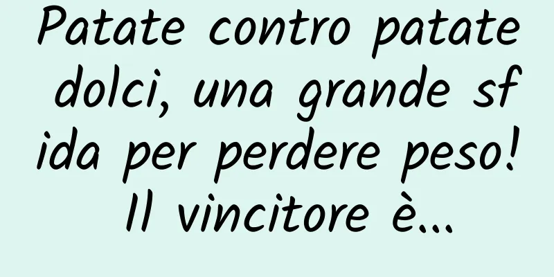 Patate contro patate dolci, una grande sfida per perdere peso! Il vincitore è...