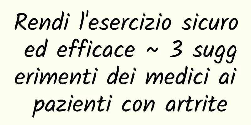 Rendi l'esercizio sicuro ed efficace ~ 3 suggerimenti dei medici ai pazienti con artrite