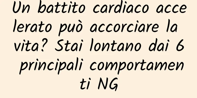 Un battito cardiaco accelerato può accorciare la vita? Stai lontano dai 6 principali comportamenti NG