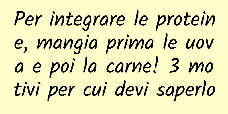 Per integrare le proteine, mangia prima le uova e poi la carne! 3 motivi per cui devi saperlo