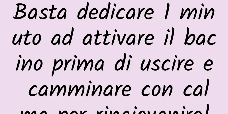 Basta dedicare 1 minuto ad attivare il bacino prima di uscire e camminare con calma per ringiovanire!