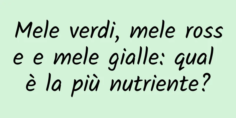 Mele verdi, mele rosse e mele gialle: qual è la più nutriente?