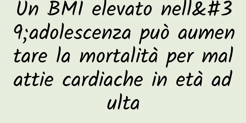 Un BMI elevato nell'adolescenza può aumentare la mortalità per malattie cardiache in età adulta