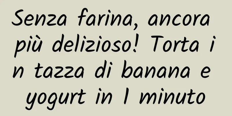 Senza farina, ancora più delizioso! Torta in tazza di banana e yogurt in 1 minuto