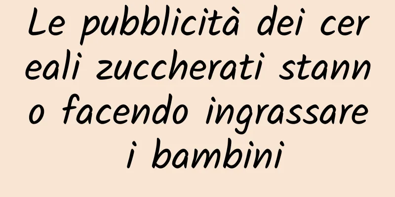 Le pubblicità dei cereali zuccherati stanno facendo ingrassare i bambini