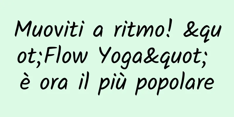 Muoviti a ritmo! "Flow Yoga" è ora il più popolare