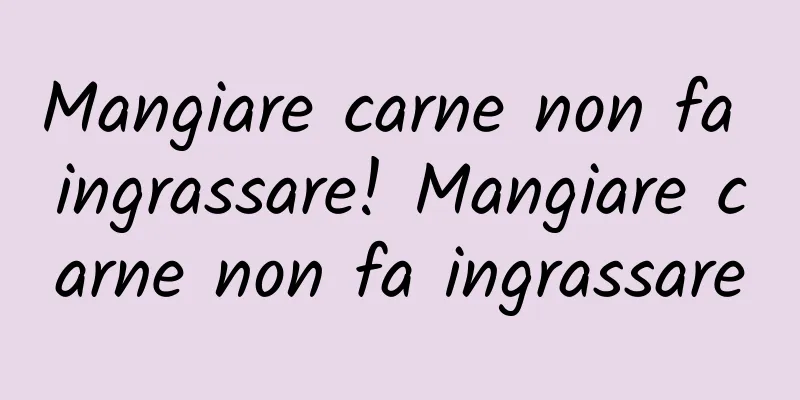 Mangiare carne non fa ingrassare! Mangiare carne non fa ingrassare