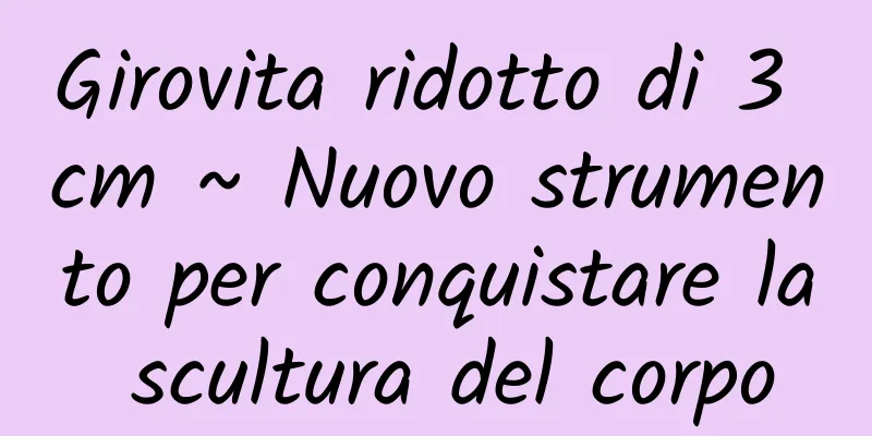 Girovita ridotto di 3 cm ~ Nuovo strumento per conquistare la scultura del corpo
