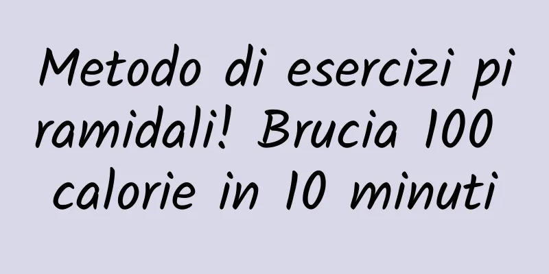 Metodo di esercizi piramidali! Brucia 100 calorie in 10 minuti
