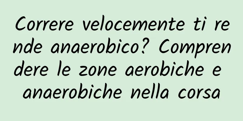 Correre velocemente ti rende anaerobico? Comprendere le zone aerobiche e anaerobiche nella corsa