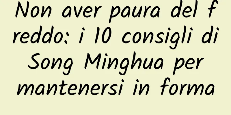 Non aver paura del freddo: i 10 consigli di Song Minghua per mantenersi in forma