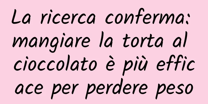 La ricerca conferma: mangiare la torta al cioccolato è più efficace per perdere peso