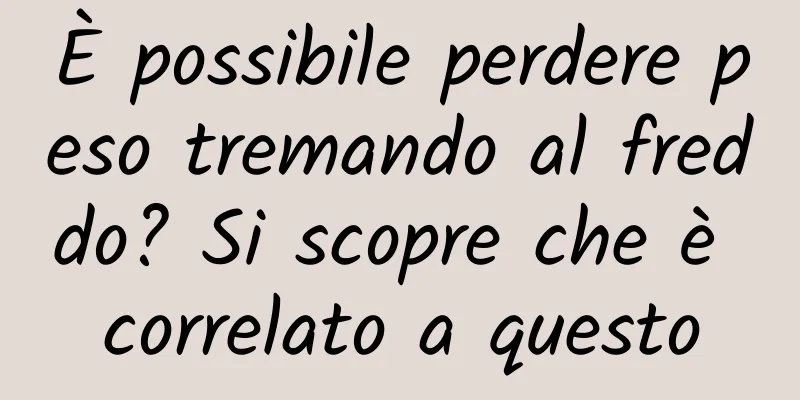 È possibile perdere peso tremando al freddo? Si scopre che è correlato a questo