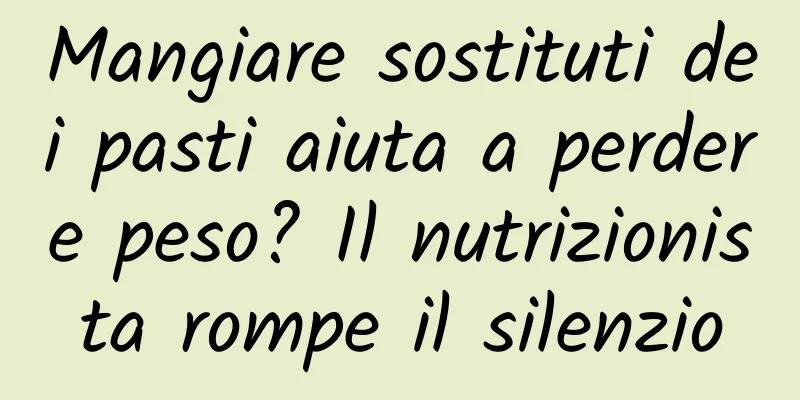 Mangiare sostituti dei pasti aiuta a perdere peso? Il nutrizionista rompe il silenzio