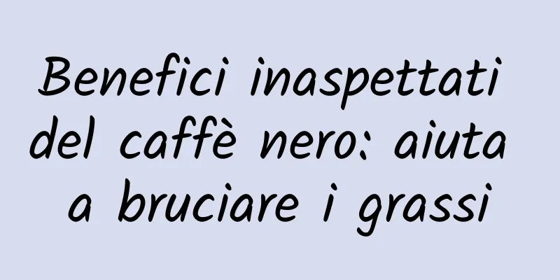 Benefici inaspettati del caffè nero: aiuta a bruciare i grassi