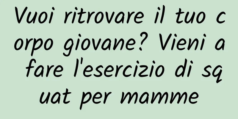 Vuoi ritrovare il tuo corpo giovane? Vieni a fare l'esercizio di squat per mamme