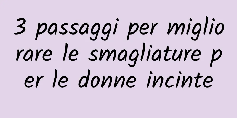 3 passaggi per migliorare le smagliature per le donne incinte