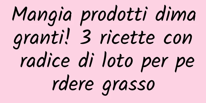 Mangia prodotti dimagranti! 3 ricette con radice di loto per perdere grasso