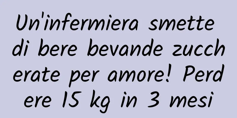 Un'infermiera smette di bere bevande zuccherate per amore! Perdere 15 kg in 3 mesi