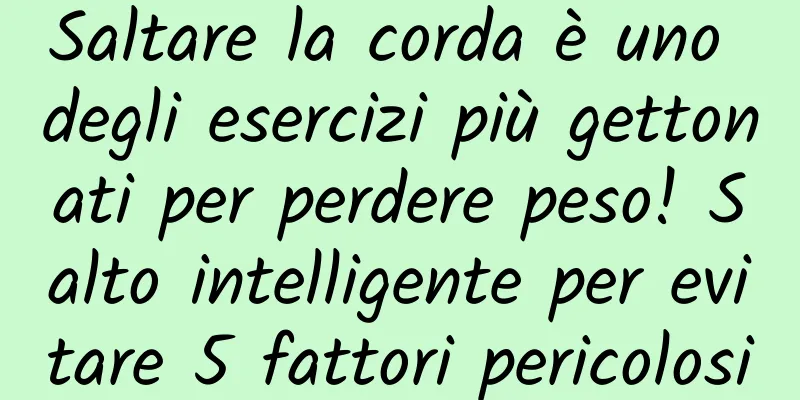 Saltare la corda è uno degli esercizi più gettonati per perdere peso! Salto intelligente per evitare 5 fattori pericolosi