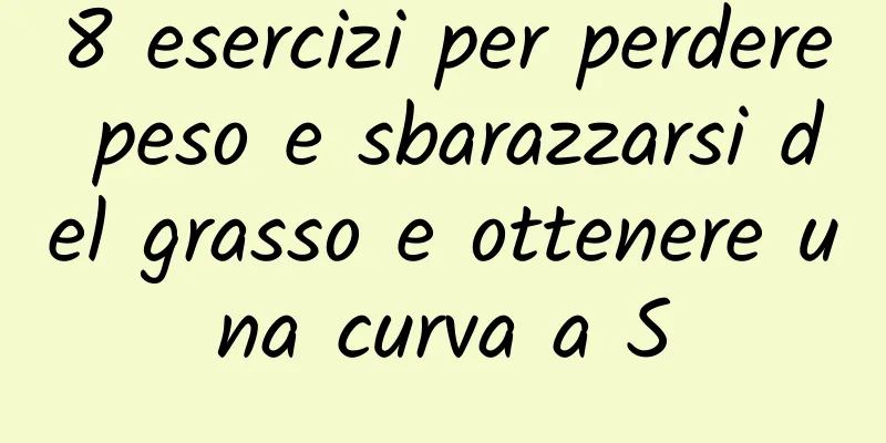 8 esercizi per perdere peso e sbarazzarsi del grasso e ottenere una curva a S