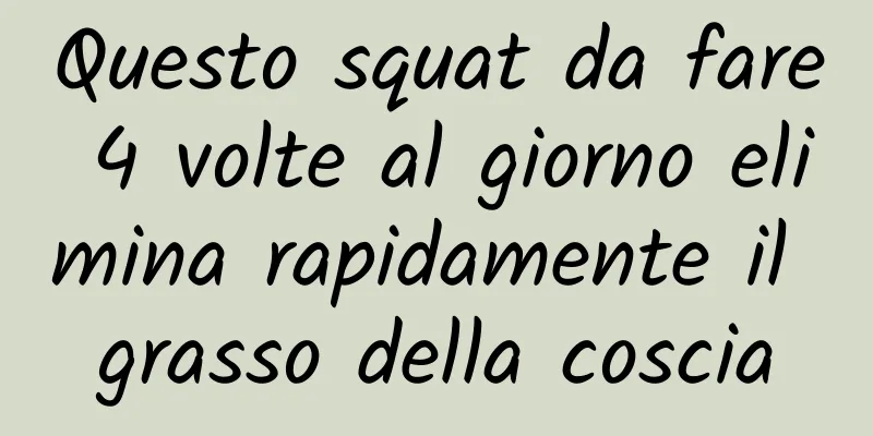 Questo squat da fare 4 volte al giorno elimina rapidamente il grasso della coscia