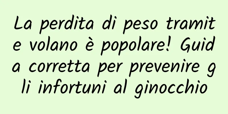 La perdita di peso tramite volano è popolare! Guida corretta per prevenire gli infortuni al ginocchio
