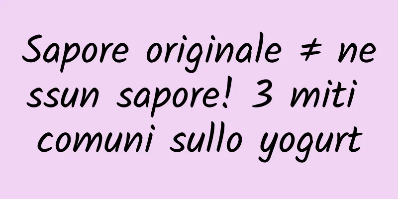 Sapore originale ≠ nessun sapore! 3 miti comuni sullo yogurt