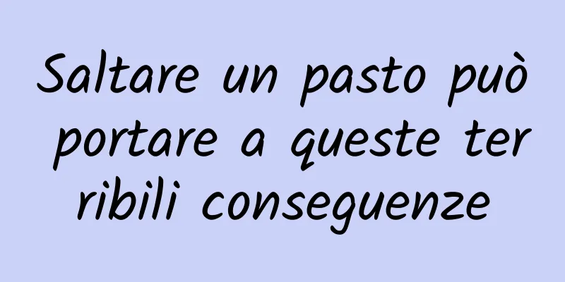 Saltare un pasto può portare a queste terribili conseguenze
