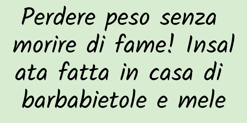 Perdere peso senza morire di fame! Insalata fatta in casa di barbabietole e mele