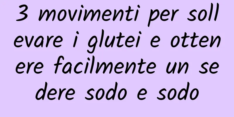 3 movimenti per sollevare i glutei e ottenere facilmente un sedere sodo e sodo