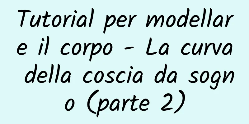 Tutorial per modellare il corpo - La curva della coscia da sogno (parte 2)