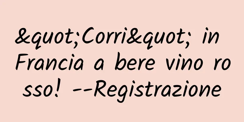 "Corri" in Francia a bere vino rosso! --Registrazione