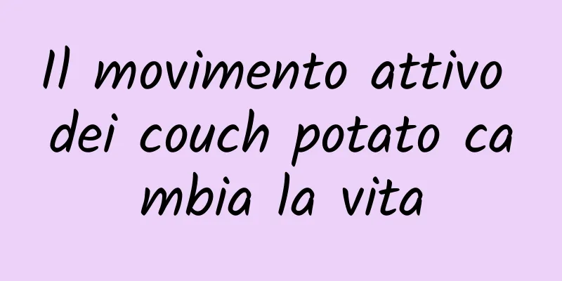 Il movimento attivo dei couch potato cambia la vita