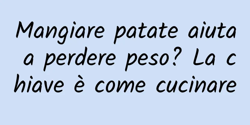 Mangiare patate aiuta a perdere peso? La chiave è come cucinare