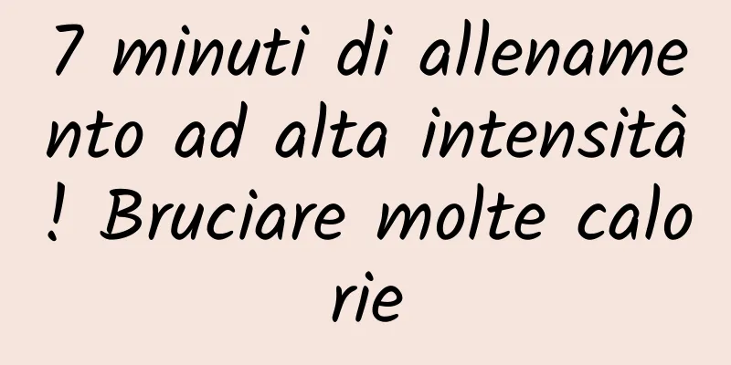 7 minuti di allenamento ad alta intensità! Bruciare molte calorie