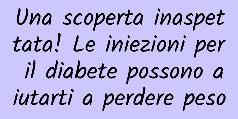 Una scoperta inaspettata! Le iniezioni per il diabete possono aiutarti a perdere peso