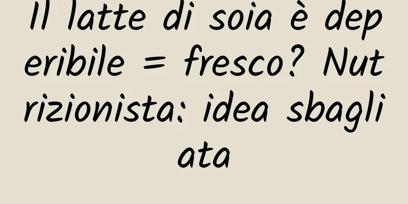 Il latte di soia è deperibile = fresco? Nutrizionista: idea sbagliata